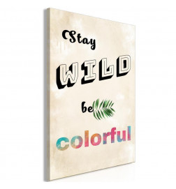 Leinwandbild - Stay Wild, Be Colorful (1 Part) Vertical
