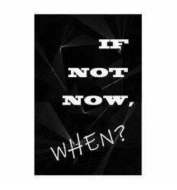 Plakat - If Not Now, When?
