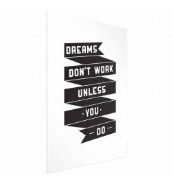 Plakat - Dreams Dont Work Unless You Do