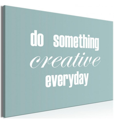 Schilderij - Do Something Creative Everyday (1 Part) Wide