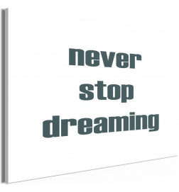 Schilderij - Never Stop Dreaming (1 Part) Wide