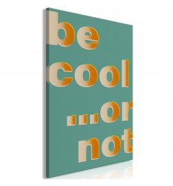 Schilderij - Be Cool or Not (1 Part) Vertical
