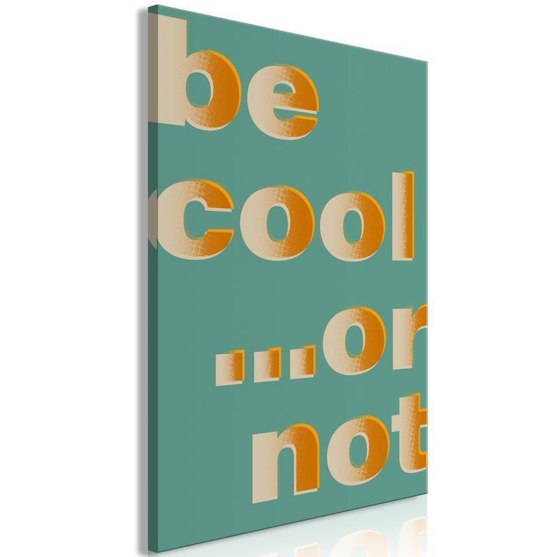 31,90 € Paveikslas - Be Cool or Not (1 Part) Vertical