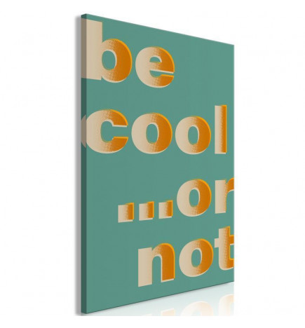 Schilderij - Be Cool or Not (1 Part) Vertical